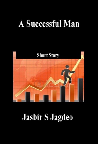 A Successful Man by Jasbir S Jagdeo