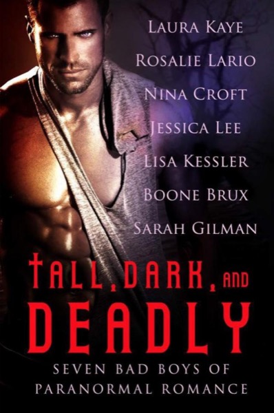 Tall, Dark, and Deadly: Seven Bad Boys of Paranormal Romance by Laura Kaye