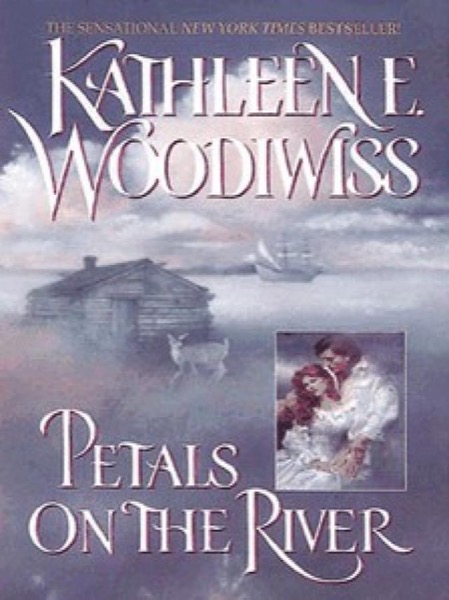 Petals on the River by Kathleen E. Woodiwiss