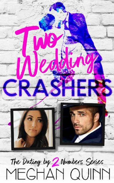 Two Wedding Crashers (The Dating by Numbers Series Book 2) by Meghan Quinn