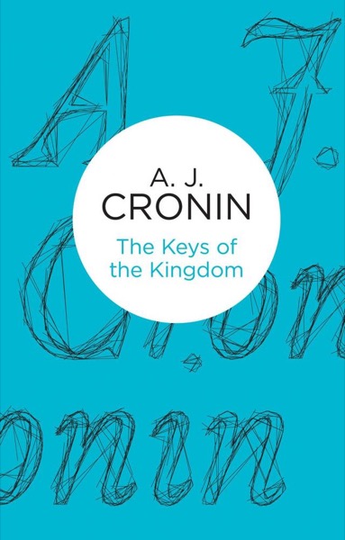 The Keys of the Kingdom by A. J. Cronin