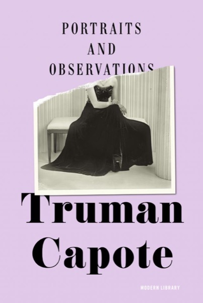 Portraits and Observations by Truman Capote