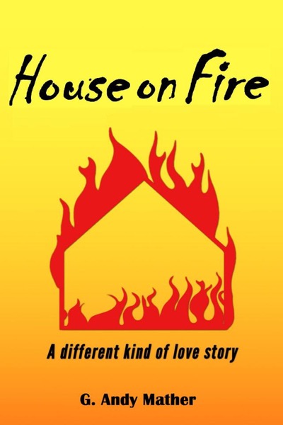 House on Fire by G. Andy Mather