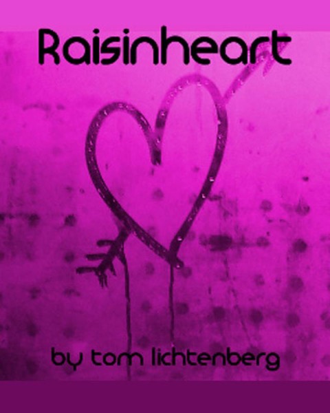 Raisinheart by Tom Lichtenberg