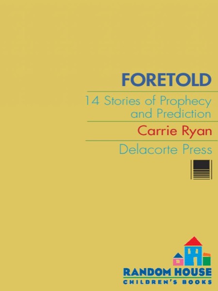 Foretold: 14 Tales of Prophecy and Prediction by Carrie Ryan