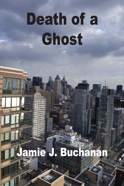 Death of a Ghost by Jamie J. Buchanan