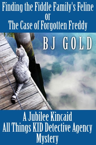 Finding The Fiddle Family's Feline--or--The Case of Forgotten Freddy by Bj Gold