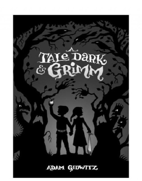 A Tale Dark & Grimm by Adam Gidwitz