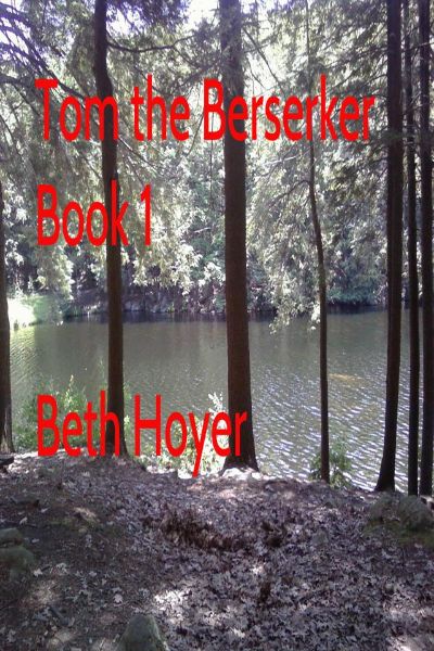 Tom the Berserker Book One by Beth Hoyer