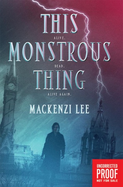 This Monstrous Thing by Mackenzi Lee