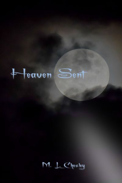 Heaven Sent by M. L. Chesley