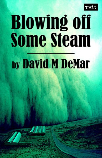 Blowing off Some Steam (Rust and Ash: Storms over Cogtown #1) by David M DeMar