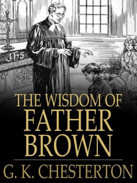 The Wisdom of Father Brown by G. K. Chesterton