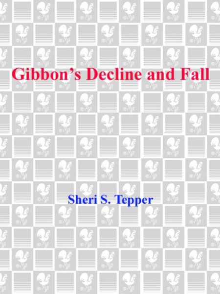 Gibbon's Decline and Fall by Sheri S. Tepper