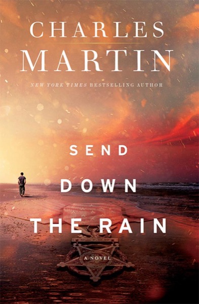 Send Down the Rain by Charles Martin