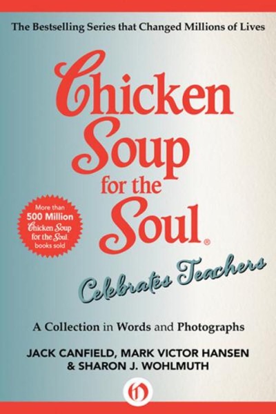 Chicken Soup for the Soul Celebrates Teachers by Jack Canfield