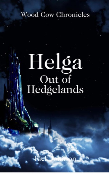 Helga: Out of Hedgelands (Wood Cow Chronicles, #1) by Rick Johnson