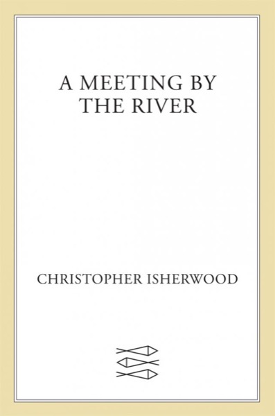 A Meeting by the River by Christopher Isherwood