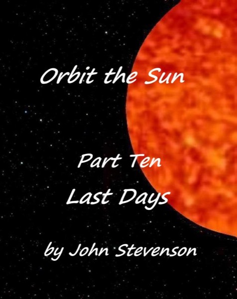 Last Days - Orbit the Sun – Part 10 by John Stevenson