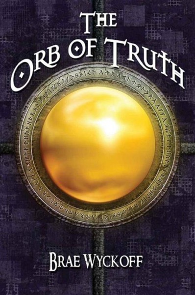 The Orb of Truth by Brae Wyckoff