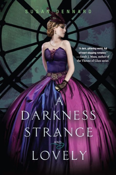 A Darkness Strangeand Lovely by Susan Dennard