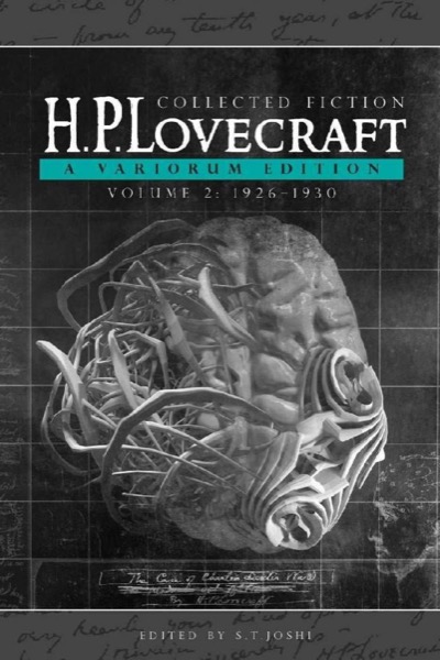 Collected Fiction Volume 2 (1926-1930): A Variorum Edition by H. P. Lovecraft