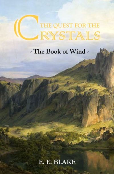 The Quest for the Crystals: The Book of Wind by E.E. Blake