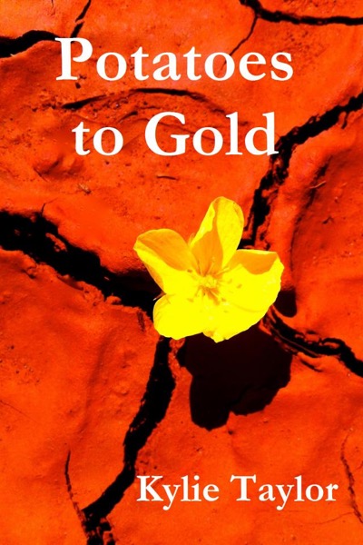 Potatoes to Gold by Kylie Taylor