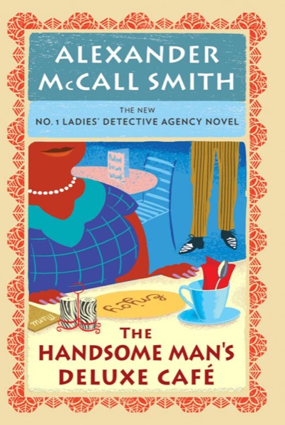 The Handsome Man's De Luxe Café by Alexander McCall Smith