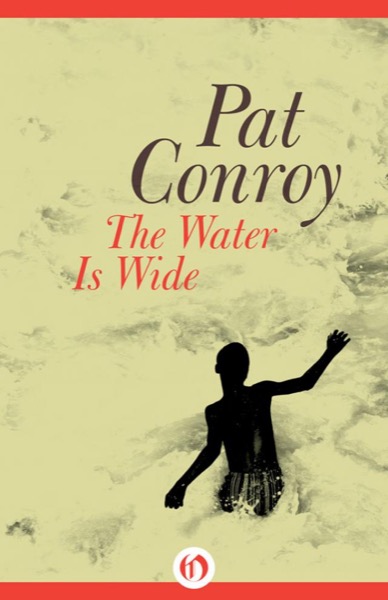 The Water Is Wide by Pat Conroy