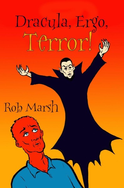 Dracula, Ergo, Terror! by Rob Marsh