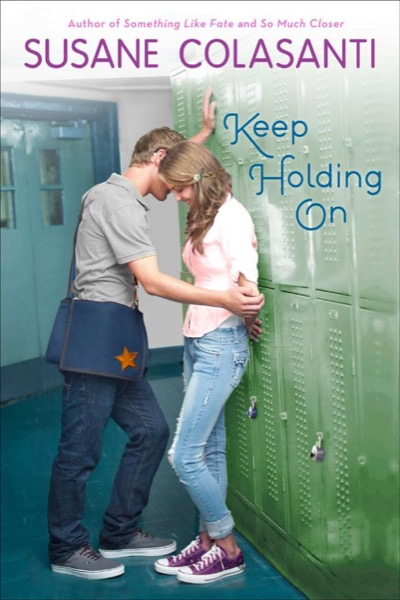 Keep Holding On by Susane Colasanti