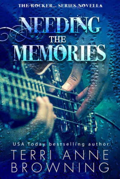 Needing The Memories (The Rocker...Novella #1) by Terri Anne Browning