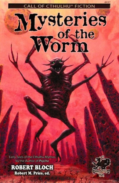 Mysteries of the Worm by Robert Bloch