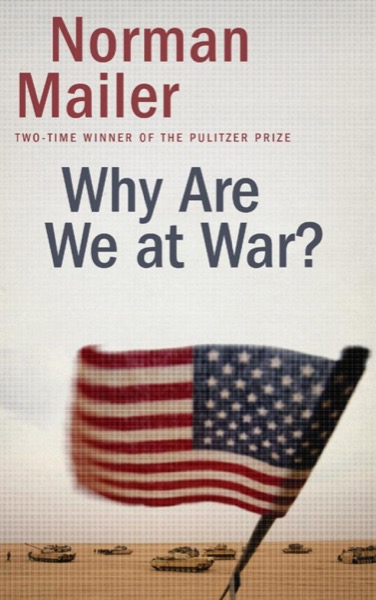 Why Are We at War? by Norman Mailer