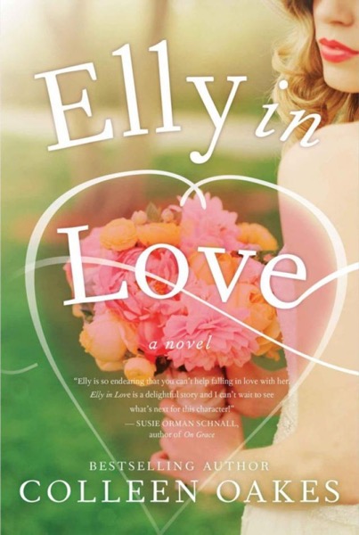 Elly in Love (The Elly Series) by Colleen Oakes