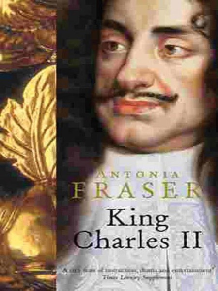 Royal Charles: Charles II and the Restoration by Antonia Fraser