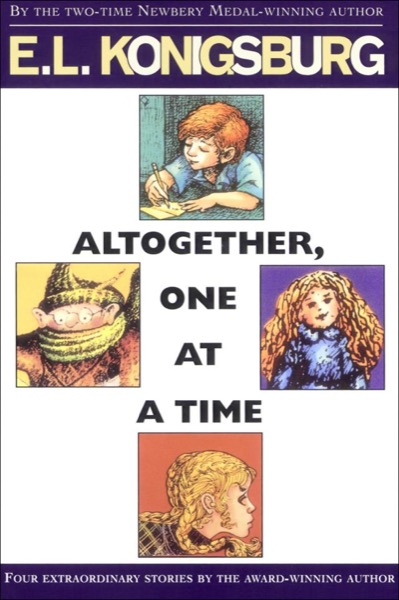 Altogether, One at a Time by E. L. Konigsburg