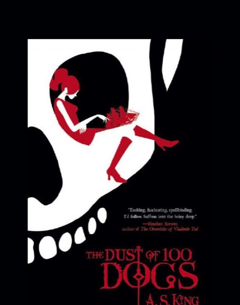 The Dust of 100 Dogs by A. S. King
