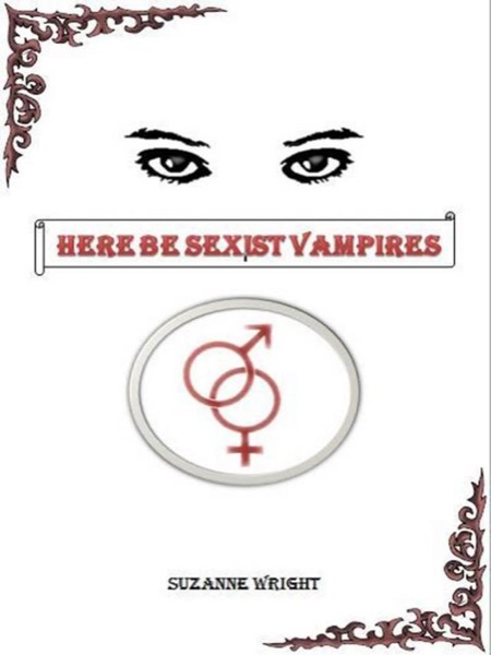 Here Be Sexist Vampires by Suzanne Wright