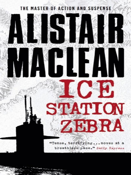 Ice Station Zebra by Alistair MacLean