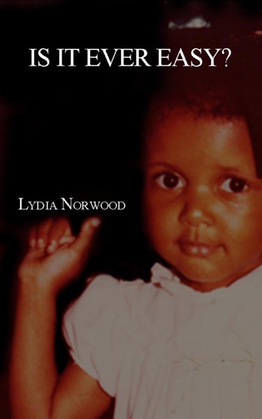 Is It Ever Easy? by Lydia Norwood