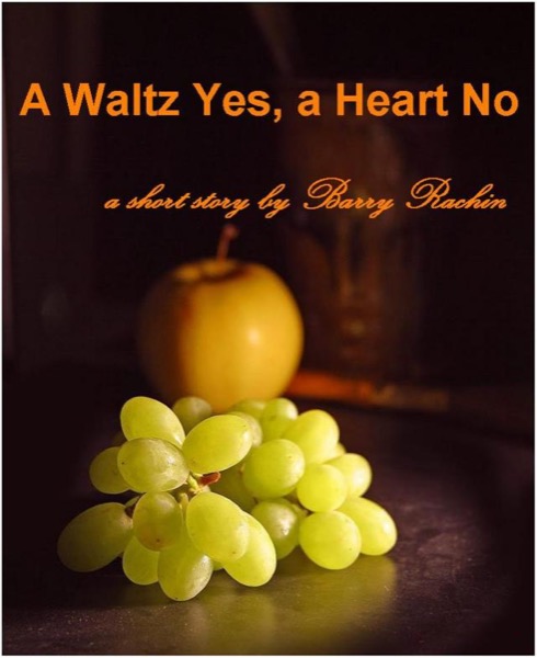 A Waltz Yes, a Heart No by Barry Rachin