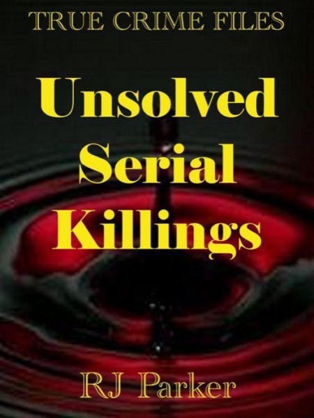 Unsolved Serial Killings by R. J. Parker