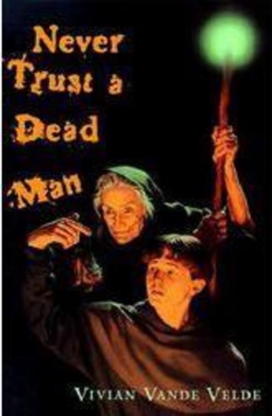 Never Trust a Dead Man by Vivian Vande Velde