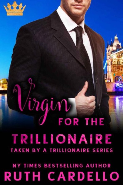 Virgin for the Trillionaire (Taken by a Trillionaire Series) by Ruth Cardello