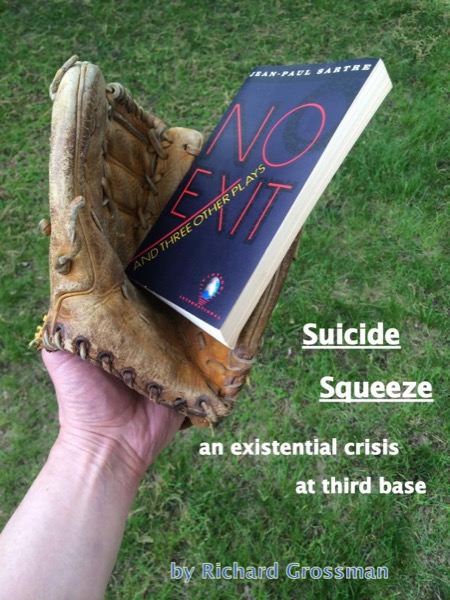 Suicide Squeeze:  An Existential Crisis At Third Base by Richard Grossman