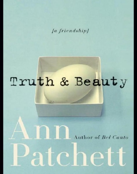 Truth & Beauty: A Friendship by Ann Patchett