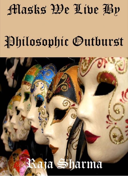 Masks We Live By: Philosophic Outburst by Raja Sharma