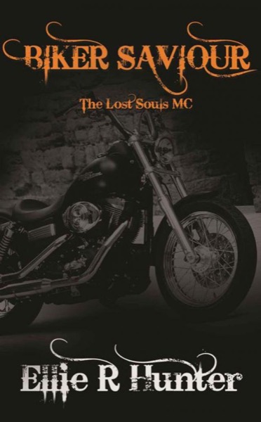 Biker Saviour: The Lost Souls MC Series by Ellie R. Hunter